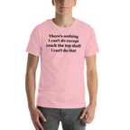 There Is Nothing I Can't Do Except Reach The Top Shelf Tee